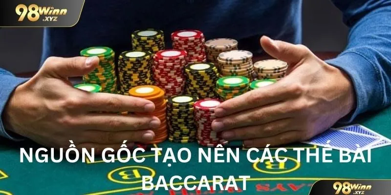 Nguồn gốc tạo nên các thế bài baccarat