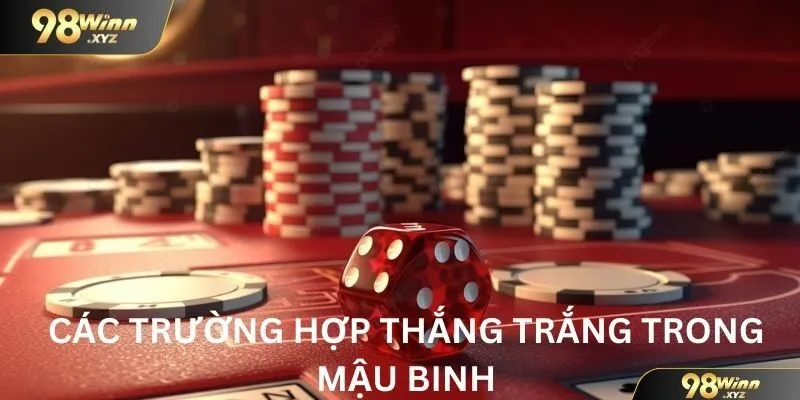 Tổng hợp các tình huống thắng trắng trong cách chơi mậu binh