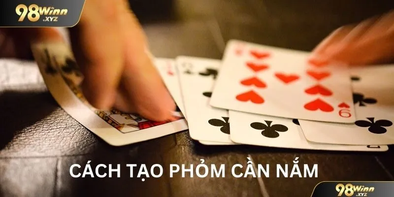 Quy tắc hình thành tổ hợp chiến thắng trong cách chơi phỏm tá lả