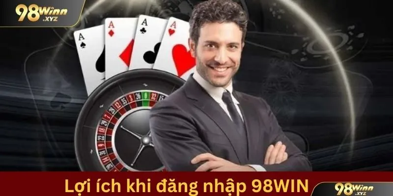 Thành viên đăng nhập 98WIN nhận được quyền lợi gì?