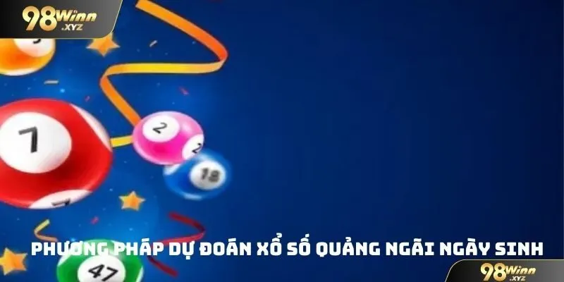 Phương pháp dự đoán xổ số Quảng Ngãi theo ngày sinh được rất nhiều người chơi ứng dụng