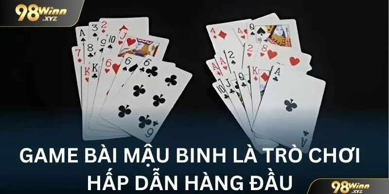 Game bài mậu binh là trò chơi hấp dẫn hàng đầu