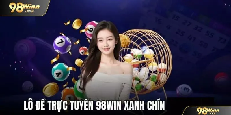 Lô đề 98win hình thức cá cược đổi thưởng hấp dẫn mà bạn không nên bỏ lỡ qua