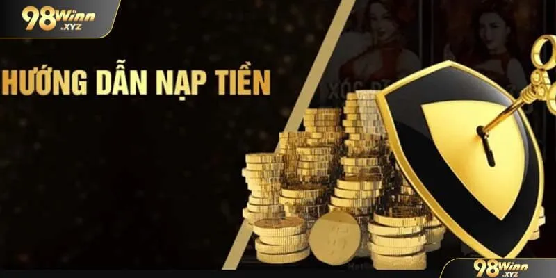 Những bước vô cùng đơn giản để nạp tiền 98WIN