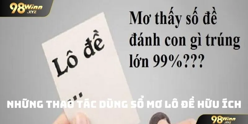 Những thao tác dùng sổ mơ lô đề hữu ích