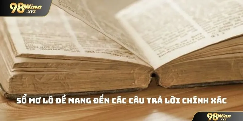 Sổ mơ lô đề mang đến các câu trả lời đầy đủ và chính xác