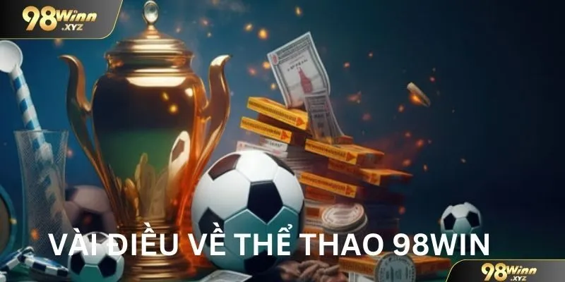 Vài điều cơ bản về sảnh cược thể thao 98win
