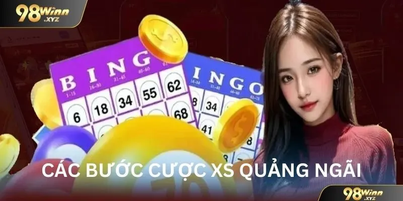Các bước tham gia cá cược xổ số Quảng Ngãi tại nhà cái